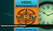 Pre Order Vedic Mathematics: Multiplication Made Easy: Learn to Multiply 25 times faster in a