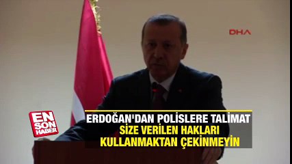 Erdoğan'dan polislere: Size verilen hakları kullanmaktan çekinmeyin | En Son Haber