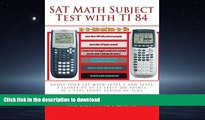 Audiobook SAT Math Subject Test with TI 84: advanced graphing calculator techniques for the sat