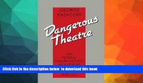 PDF [DOWNLOAD] Dangerous Theatre: The Federal Theatre Project as a Forum for New Plays BOOK ONLINE