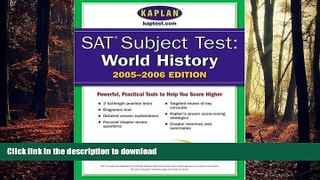READ SAT Subject Tests: World History 2005-2006 (Kaplan SAT Subject Tests: World History) On Book