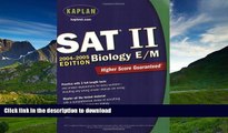 Read Book Kaplan SAT II: Biology E/M 2004-2005 (Kaplan SAT Subject Tests: Biology)