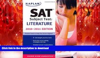 Read Book Kaplan SAT Subject Test Literature 2010-2011 Edition (Kaplan SAT Subject Tests: