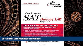 Read Book Cracking the SAT Biology E/M Subject Test, 2005-2006 Edition (College Test Prep) Full Book