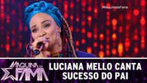 Luciana Mello canta sucesso do pai