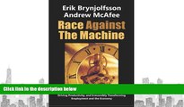 BEST PDF  Race Against the Machine: How the Digital Revolution is Accelerating Innovation, Driving