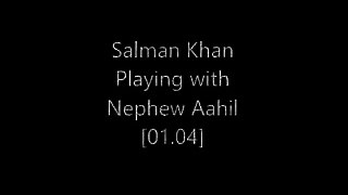 Salman Khan Playing with Nephew Aahil -