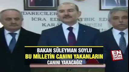 Soylu: Bu milletin canını yakanların canını yakacağız | En Son Haber