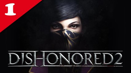 Dishonored 2 - 01/ Longue journée à Dunwall - Emily, NLG & Very Hard