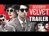 Bombay Velvet New Trailer 2015 | Ranbir Kapoor, Anushka Sharma, Karan Johar | Trailer 2 Unveiled