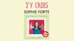 Sophie Forte - J'y crois - chanson pour enfants