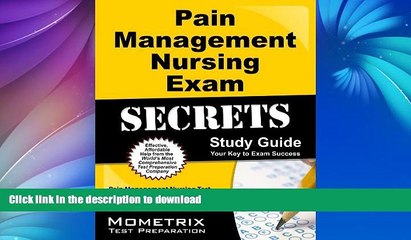 Read Book Pain Management Nursing Exam Secrets Study Guide: Pain Management Nursing Test Review