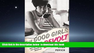 Buy Lynn Povich The Good Girls Revolt: How the Women of Newsweek Sued their Bosses and Changed the