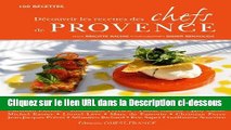 Télécharger Epub Découvrir les recettes des chefs de Provence : 100 recettes Livre Complet