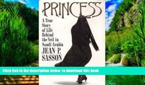 BEST PDF  Princess: A True Story of Life Behind the Veil in Saudi Arabia [DOWNLOAD] ONLINE