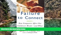 Buy Jane M. Healy FAILURE TO CONNECT: How Computers Affect Our Children s Minds -- and What We Can
