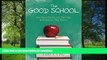 READ The Good School: How Smart Parents Get Their Kids the Education They Deserve Kindle eBooks