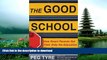 Read Book The Good School: How Smart Parents Get Their Kids the Education They Deserve Kindle eBooks