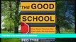 PDF The Good School: How Smart Parents Get Their Kids the Education They Deserve Full Download