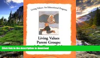 Hardcover Living Values Parent Groups: A Facilitator Guide (Living Values: An Educational Program)