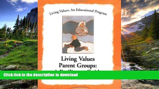 Hardcover Living Values Parent Groups: A Facilitator Guide (Living Values: An Educational Program)