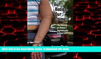 Pre Order Our Bodies, Our Crimes: The Policing of Women s Reproduction in America (Alternative