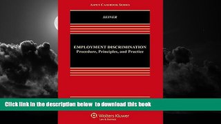 Buy Joseph A. Seiner Employment Discrimination: Procedures, Principles and Practice (Aspen