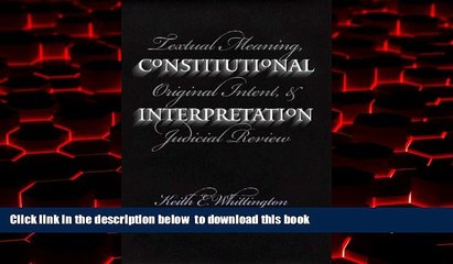 Pre Order Constitutional Interpretation: Textual Meaning, Original Intent, and Judicial Review