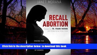Best Price Janet Morana Recall Abortion: Ending the Abortion Industry s Exploitation of Women