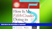 Pre Order How Is My Fifth Grader Doing in School?: What to Expect and How to Help Full Download