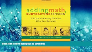 PDF Adding Math, Subtracting Tension: A Guide to Raising Chilren Who Can Do Math Kindle eBooks