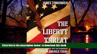 Buy NOW James Tonkowich The Liberty Threat: The Attack on Religious Freedom in America Today