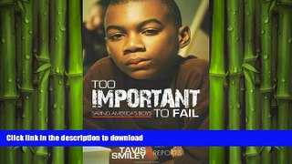 Free [PDF] Too Important To Fail: Saving America s Boys (Tavis Smiley Reports)