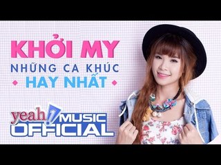 Những bài hát hay nhất của Khởi My | Tuyển tập nhạc trẻ hay chọn lọc 2016 | Yeah1 Music