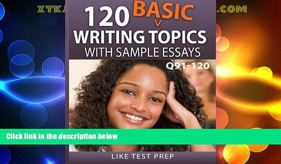 Best Price 120 Basic Writing Topics with Sample Essays Q91-120: 120 Basic Writing Topics 30 Day