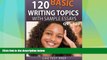 Price 120 Basic Writing Topics with Sample Essays Q91-120: 120 Basic Writing Topics 30 Day Pack 4