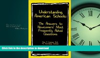 Read Book Understanding American Schools: The Answers to Newcomers  Most Frequently Asked Questions