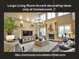 Large Living Room Accent decorating Ideas only at homearound..!!