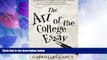 Best Price The Art of the College Essay: Second Edition: Second Edition Gabrielle Glancy For Kindle