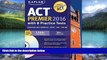 Buy Kaplan Kaplan ACT Premier 2016 with 8 Practice Tests: Personalized Feedback + Book + Online +