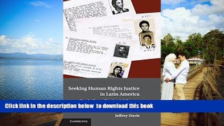 BEST PDF  Seeking Human Rights Justice in Latin America: Truth, Extra-Territorial Courts, and the