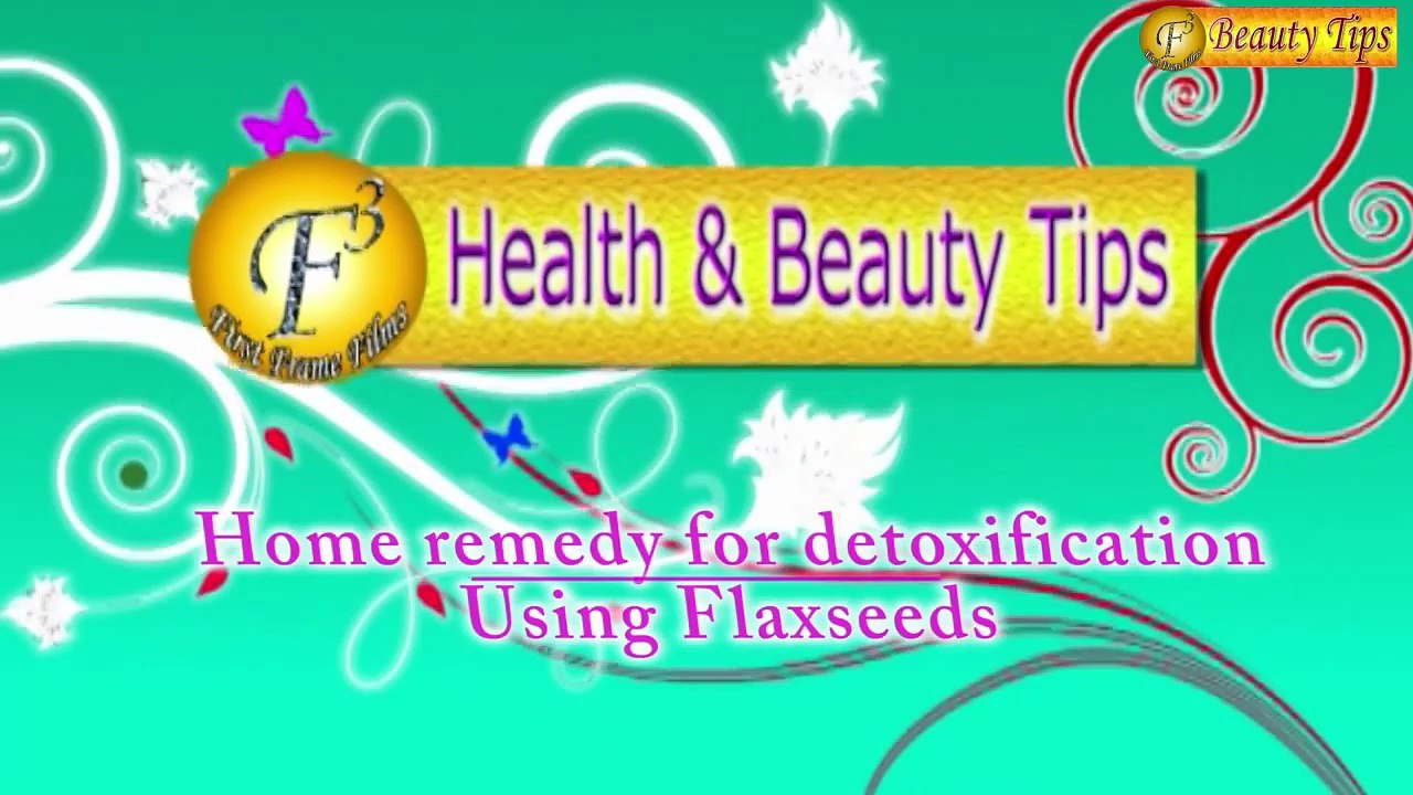 Detoxify Your Body With Flax-seeds II फ्लेक्स सीड्स गुणों का भंडार II By Satvinder Kaur