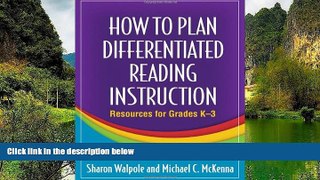 Online Sharon Walpole PhD How to Plan Differentiated Reading Instruction: Resources for Grades K-3
