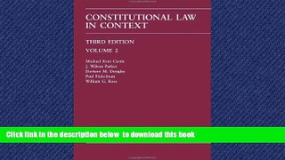 Best Price Michael Kent Curtis Constitutional Law in Context, Volume 2 - Third Edition (Law