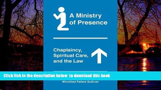Buy Winnifred Fallers Sullivan A Ministry of Presence: Chaplaincy, Spiritual Care, and the Law