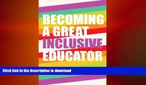 Read Book Becoming a Great Inclusive Educator (Disability Studies in Education) Kindle eBooks