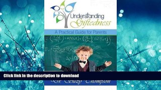 READ Understanding Giftedness: A Practical Guide for Parents Kindle eBooks