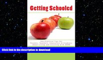 Pre Order Getting Schooled: 102 Practical Tips for Parents, Teachers, Counselors   Students about