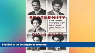 Read Book Fraternity: In 1968, a visionary priest recruited 20 black men to the College of the