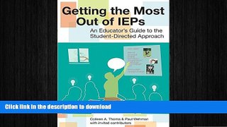PDF Getting the Most Out of IEPs: An Educator s Guide to the Student-Directed Approach On Book